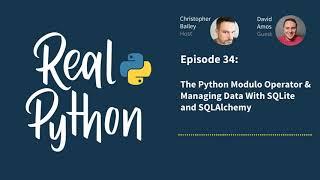 Python Modulo Operator & Managing Data With SQLite and SQLAlchemy | Real Python Podcast #34