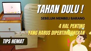 PERTIMBANGKAN 4 HAL INI SEBELUM MEMBELI BARANG BARU, SUPAYA UANG KITA TETAP AMAN