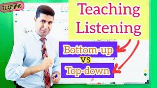 Teaching Listening | Bottom-up & Top-down processes