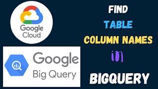 How To Find Column Names For a Table in BigQuery