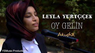 LEYLA YURTÇİÇEK - OY GELİN