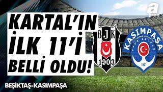 Beşiktaş'ın Kasımpaşa Maçındaki İlk 11'i Belli Oldu! / A Spor / Maç Günü / 02.11.2024