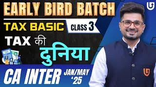 Tax Basic Class | Lecture 3 | Tax की दुनिया | Early Bird Batch | CA Inter Jan/May 25 | CA Vivek Gaba