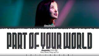 DANIELLE - ‘Part of Your World' (저곳으로) (The Little Mermaid OST) Lyrics [Color Coded_Han_Rom_Eng]