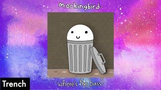 Mockingbird - where's the bass? [Trench]