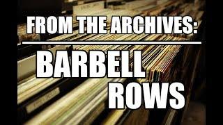 [From The Archives] Barbell Rows