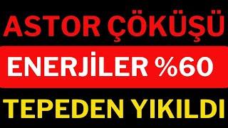 Astor Çöküşü ! Tepeden %60 Yıkılan Enerjiler, Borsa, Dolar, Altın.