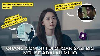 Orang nomor 1 di organisasi Big Mouse ternyata Miho? | Drama Big Mouth eps. 14 (Teori)