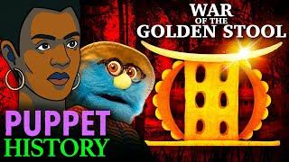 The War of the Golden Stool • Puppet History