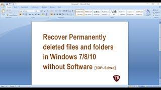 Recover Permanently Deleted files and folders in Windows 7/8/10 without Software