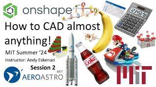 How to CAD Almost Anything! Onshape edition: Session 2