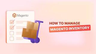 How to Set Up Magento Inventory Management | Expert Insights