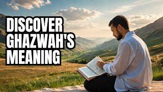 The BEST Way to Understand Ghazwah in Islam Today | Learn Meaning of Ghazwas