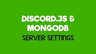 Discord.js & MongoDB #4 - Server Settings
