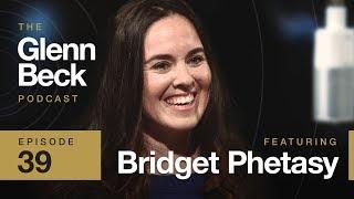 Bridget Phetasy | The Glenn Beck Podcast | Ep 39