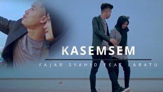 KASEMSEM || Fajar syahid FEAT Laratu Ka