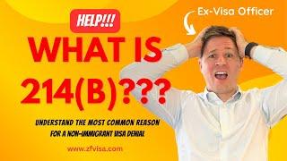 What is a 214b Visa Denial? Ex-Visa Officer Explains the Most Common Reason for Why This Happens