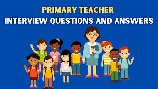 Primary Teacher Interview Questions And Answers