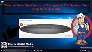 Volume Does Not Contain A Recognized File System: Your Step-by-Step Guide! | Rescue Digital Media