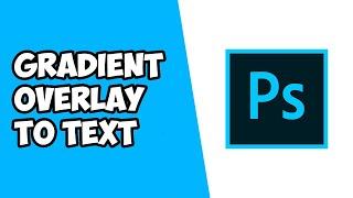 How To Add Gradient Overlay To Text in Adobe Photoshop