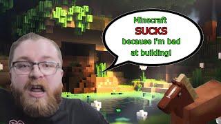 "minecraft SUCKS because I suck at it" according to this youtuber