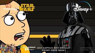 ChrisandZane World & Star Wars | Why Captain Rem Should Never Come Back?