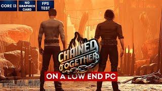 Chained Together on Low End PC | NO Graphics Card | i3