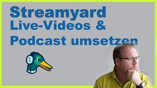 Livestreams & Podcasts mit Streamyard aufnehmen - einfacher geht es nicht! (Tutorial, deutsch)