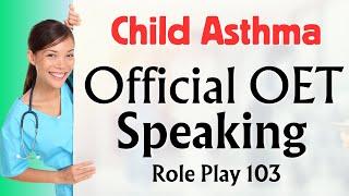 New OET Speaking Role Play 103 | Child Asthma #oet #oetspeaking