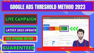 Google Ads Threshold Method 2023 | Latest January 2023 Update | Live Spending Proof | No Suspension