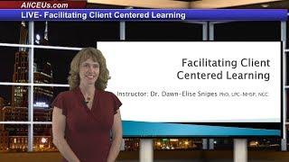 Facilitating Client Centered Learning for LPC, LMHC, and Addiction Counselor CEUs