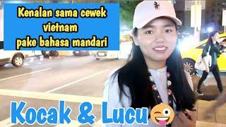 PAKAI BAHASA MANDARIN KENALAN SAMA CEWEK VIETNAM || Lucu ngakakk