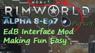 RimWorld Alpha 8-Ep7 EdB Interface Mod, Making Fun Easy