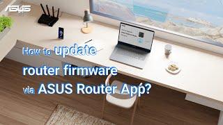 How to Update Router Firmware via ASUS Router App    | ASUS SUPPORT