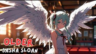 Sasha Sloan - Older ღ Nightcore ღ  (Lyrics)