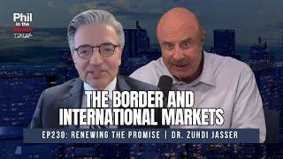 The Border and International Markets with Dr. Zuhdi Jasser | Phil in the Blanks Podcast
