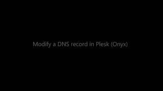 How to modify a DNS record in Plesk (Onyx)