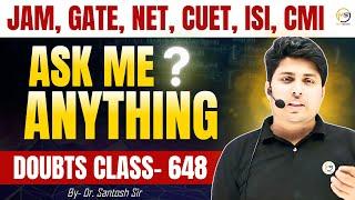Doubts Class-648 : JAM, GATE, NET, CUET, ISI, CMI || Ask Me Anything || Santosh Sir @8810409392
