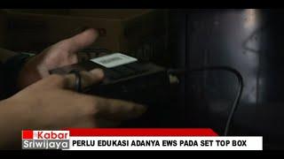 PERLU EDUKASI ADANYA EWS PADA SET TOP BOX