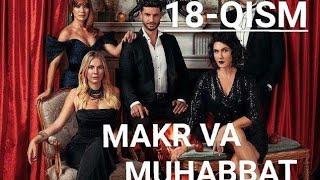 MAKR VA MUHABBAT 18-QISM (UZBEK TILIDA)