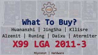  Which X99 LGA 2011-3 motherboard to pick? Huananzhi | JingSha | Kllisre | Alzenit | Atermiter