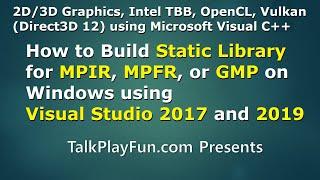 How to Build Static Library of MPIR, MPFR, or GMP on Windows using Visual Studio 2017 and 2019