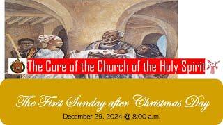 The Church of the Holy Spirit - The First Sunday after Christmas on December 29, 2024 @ 8:00 a.m.