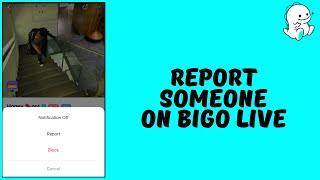 How to Report Someone On Bigo Live