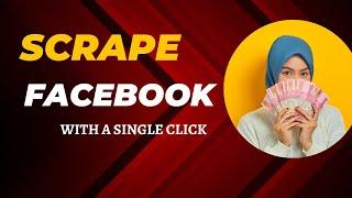 Scrape Facebook with a Single Click