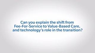 The Role of Technology in the Shift from Fee-For-Service to Value Based Care