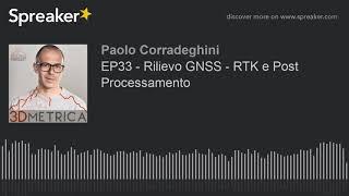 EP33 - Rilievo GNSS - RTK e Post Processamento