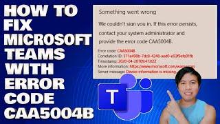 How To Fix Microsoft Teams with Error Code CAA5004B