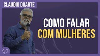 Cláudio Duarte - Como falar com mulheres