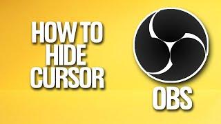 How To Hide Cursor In OBS Tutorial